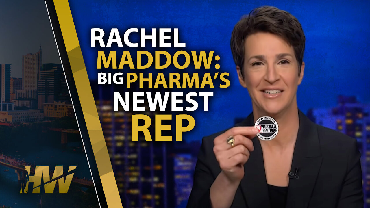 RACHEL MADDOW: BIG PHARMA’S NEWEST REP