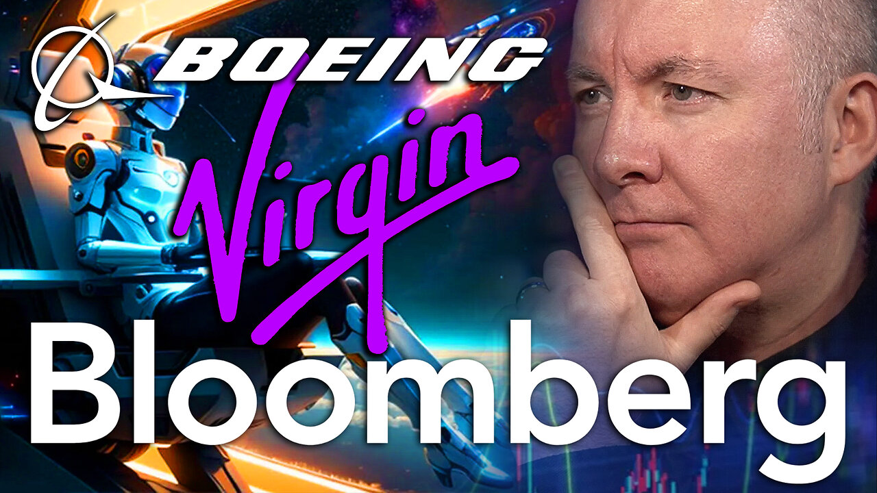 SPCE Stock - Virgin Galactic - BOEING, BLOOMBERG! I await REACTION! Martyn Lucas Investor