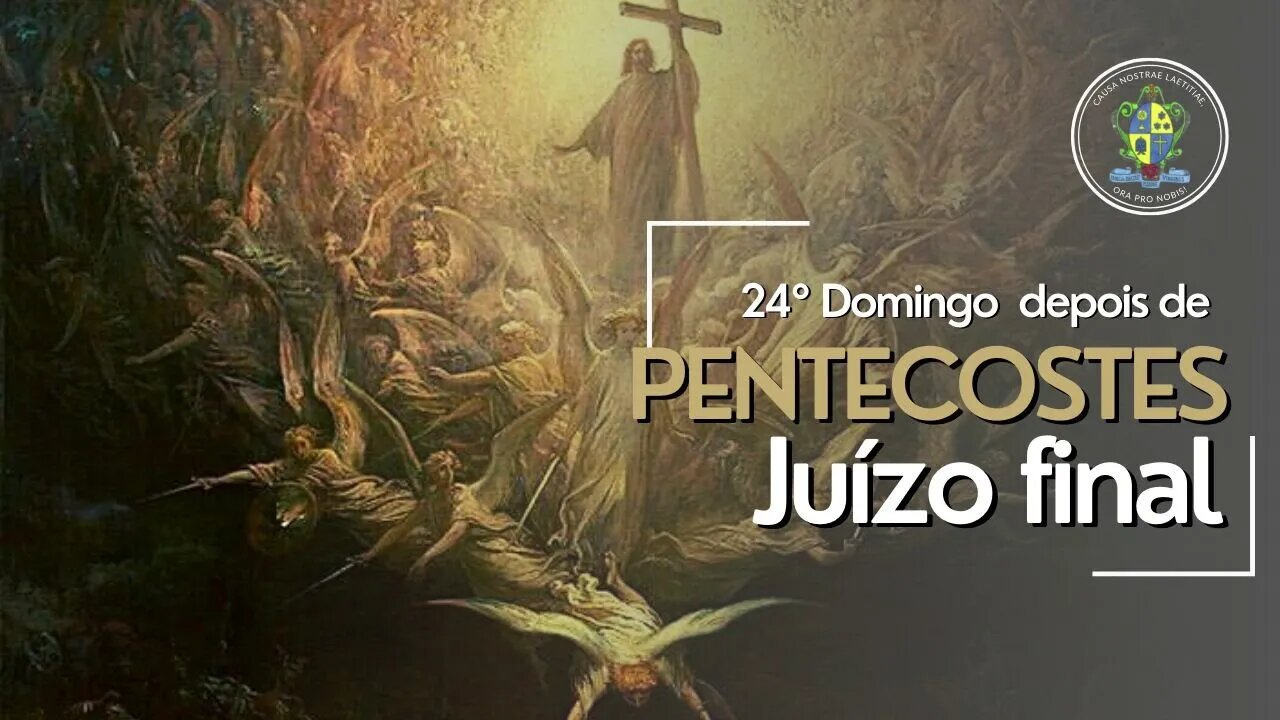 A Consumação dos Ciclos - Homilia do 24º Domingo após Pentecostes