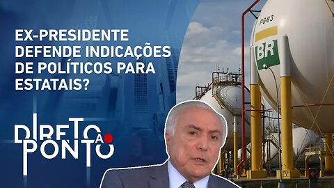 Temer analisa reforma na Lei das Estatais: “Era um avanço consolidado” | DIRETO AO PONTO