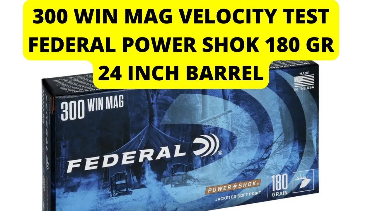 300 Win Mag Federal Power Shok 180 grain Velocity Test