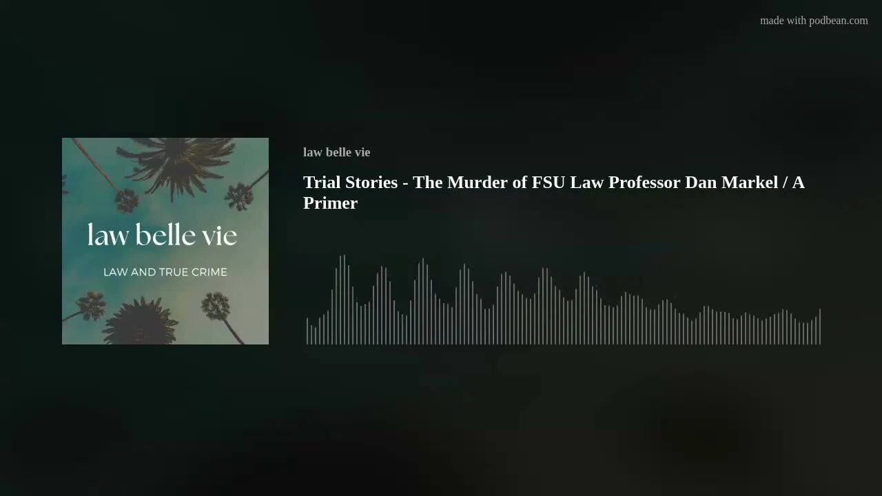 Trial Stories - The Murder of FSU Law Professor Dan Markel / A Primer