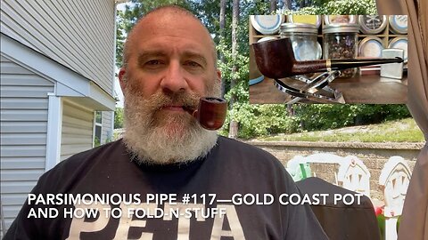 Parsimonious Pipe #117—Gold Coast Pot and How To Fold-N-Stuff