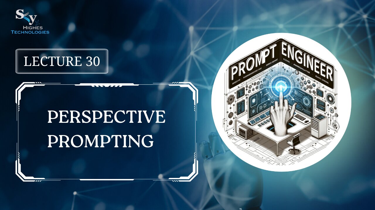 30. Perspective Prompting | Skyhighes | Prompt Engineering