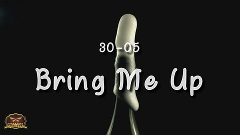 30-05 Bring Me Up (OFFICIAL MUSIC VIDEO)