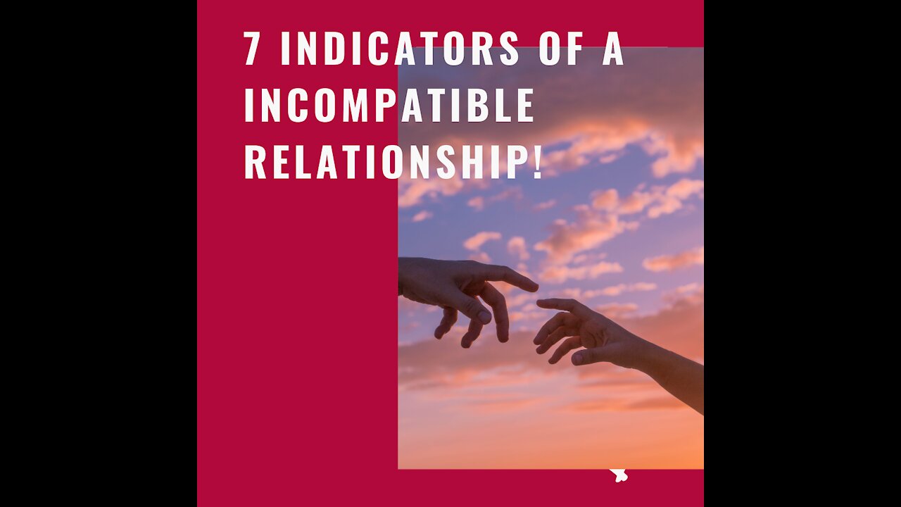 7 Indicators of a incompatible Relationship