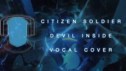 S20 Citizen Soldier Devil Inside Vocal Cover