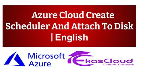 #Azure Cloud Create Scheduler And Attach To Disk _ Ekascloud _ English