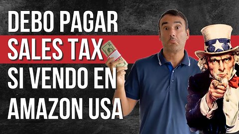 🇺🇸 DEBO PAGAR EL SALES TAX SI VENDO EN AMAZON USA - DEBO PAGAR IMPUESTOS EN AMAZON.COM?