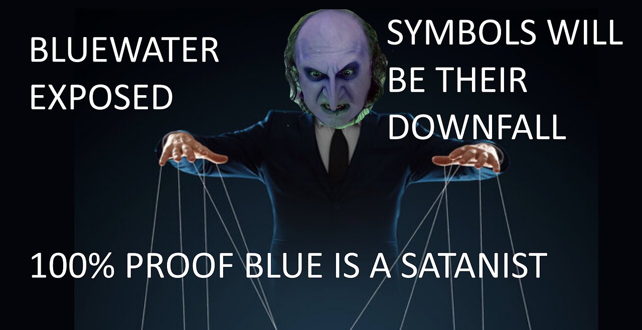 100% PROOF BLUEWATER IS A SATANIST,,,,WANNABE FREEMASON PURPOSELY USES SYMBOLS