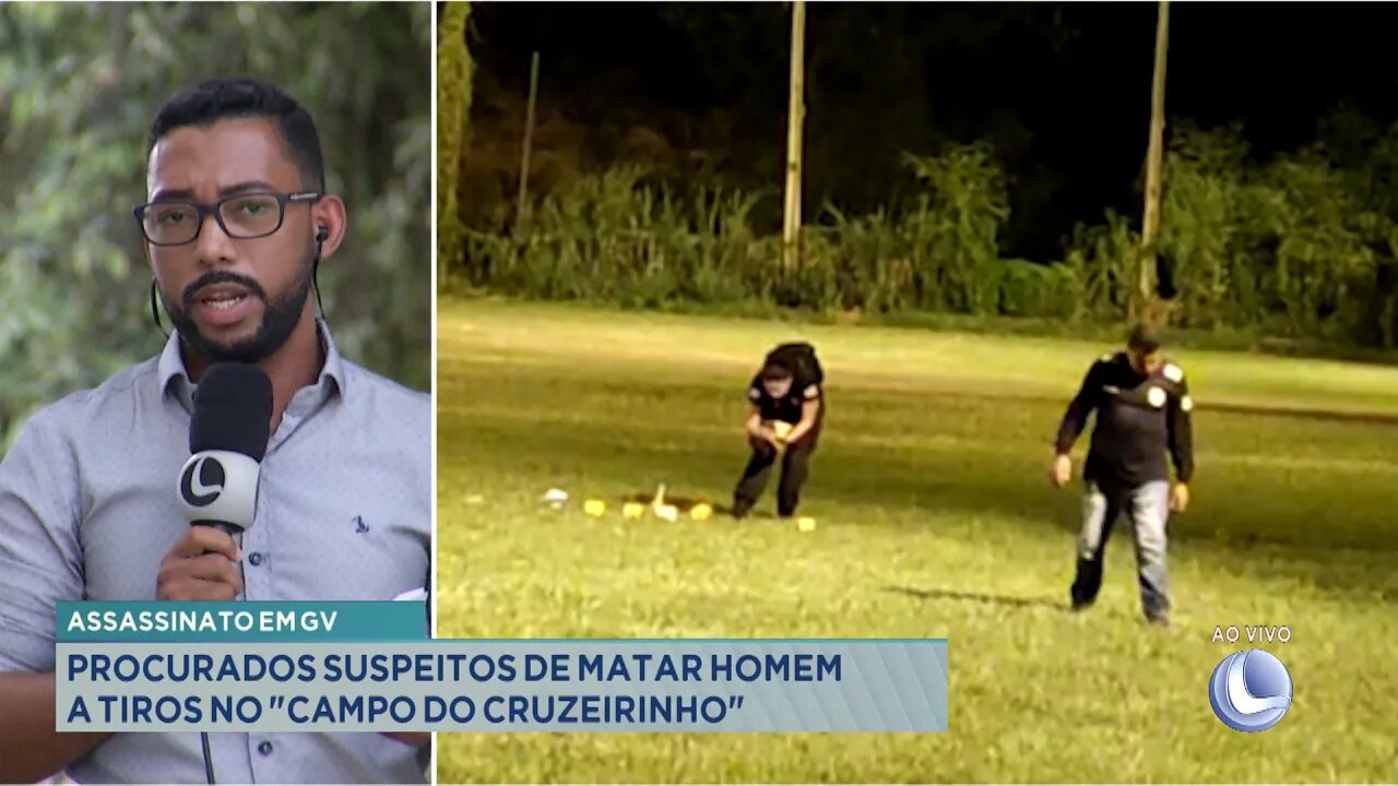 Assassinato em GV: Procurados Suspeitos de Matar Homem a Tiros no Campo do Cruzeirinho.