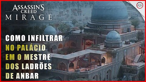 AC Mirage, O mestre dos ladrões de Anbar, Como infiltrar-se no Palácio | Super-Dica