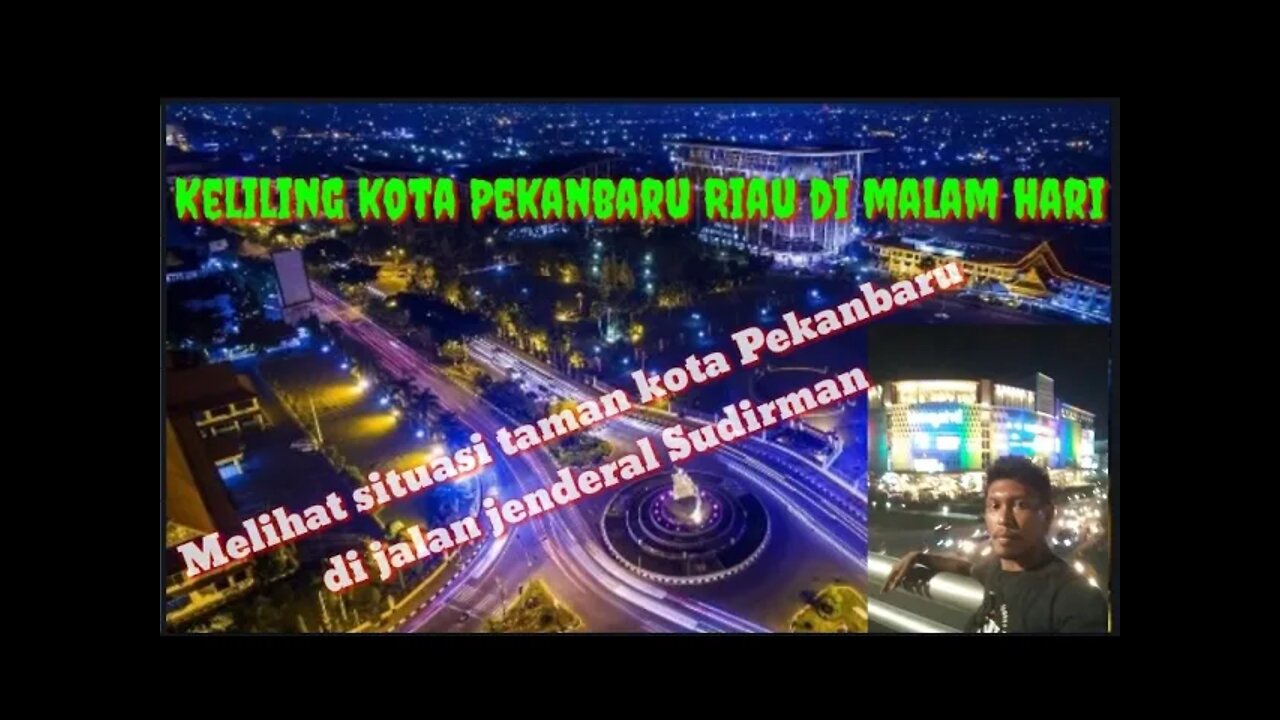 KELILING KOTA PEKANBARU Di MALAM HARI Tahun 2022.