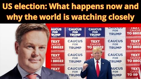 US election: What happens now and why the world is watching closely