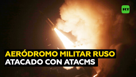 Ucrania atacó con ATACMS un aeródromo militar ruso