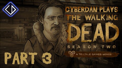 CyberDan Plays Telltale's The Walking Dead : Season 2 (Part 3)