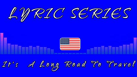 It's A Long Road To Travel-LYRIC SERIES HD