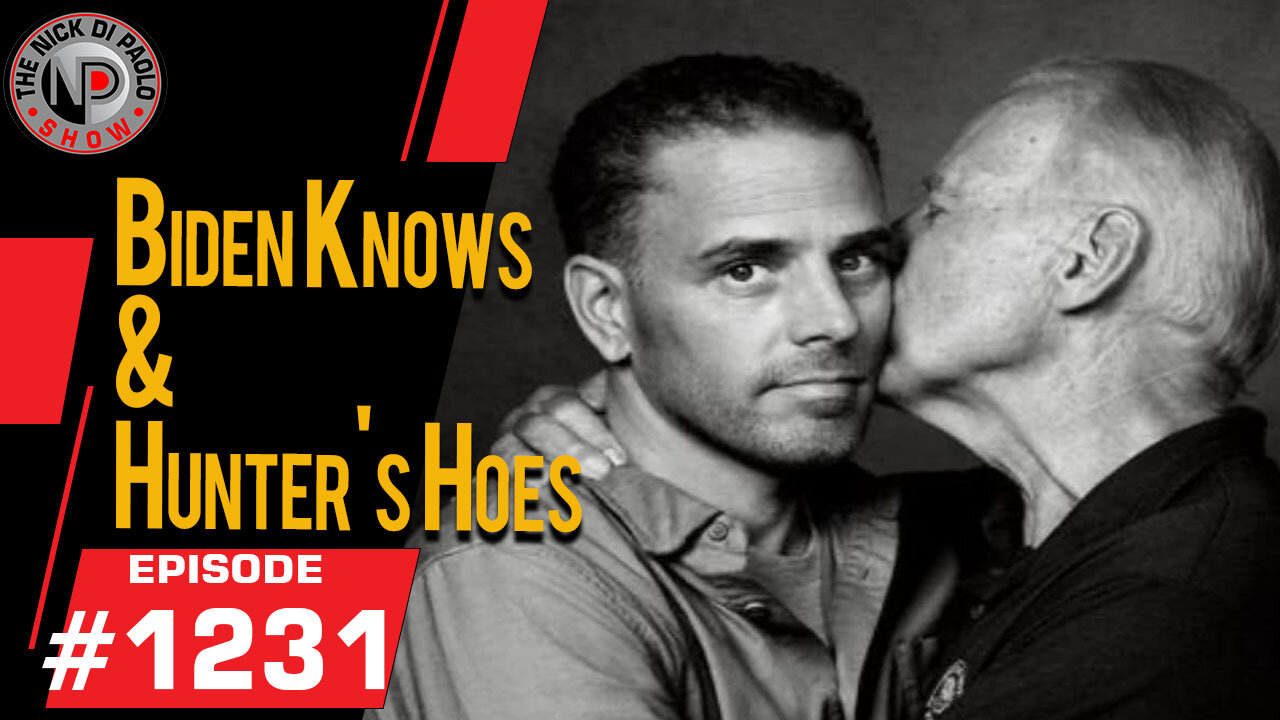 Biden Knows & Hunter's Hoes | Nick Di Paolo Show #1231