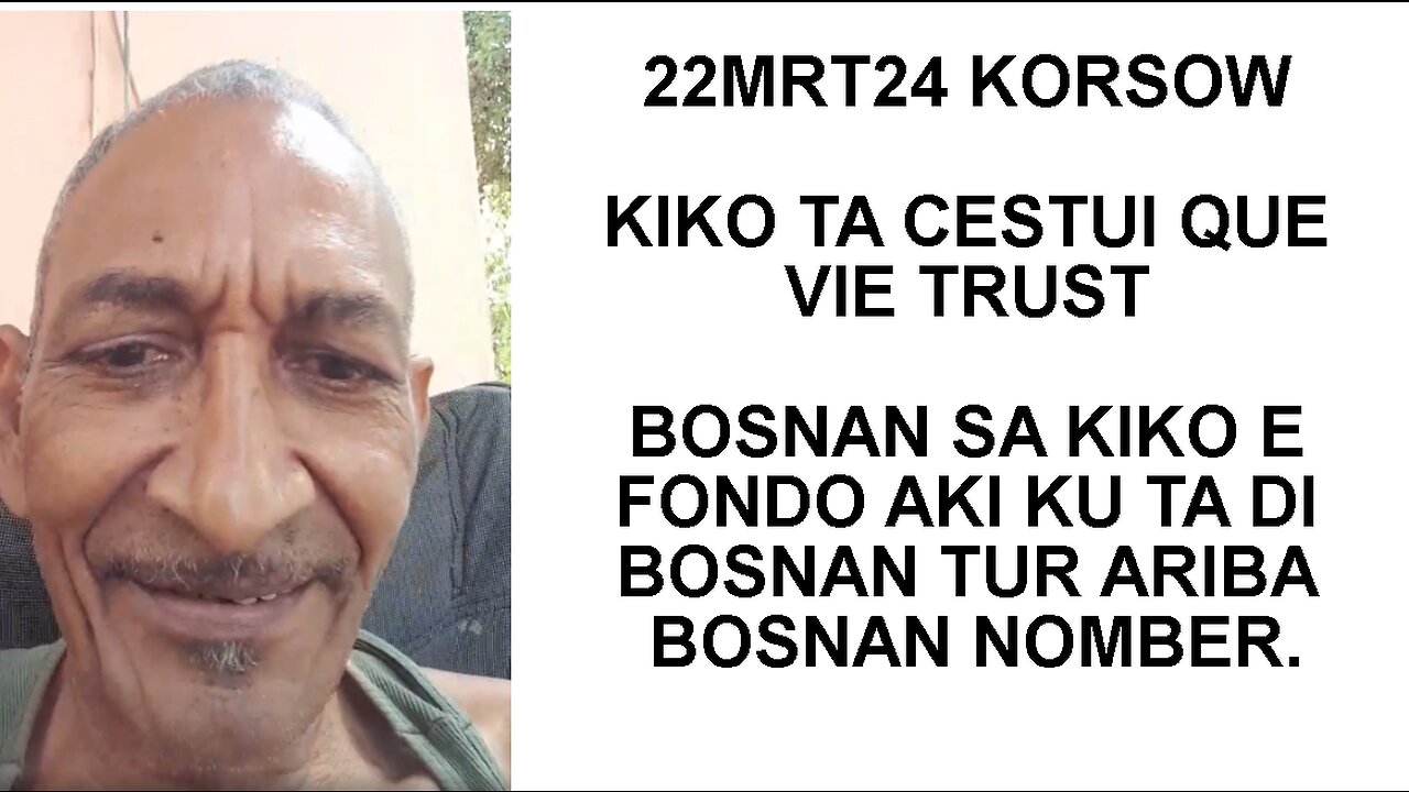 22MRT24 KORSOW KIKO TA CESTUI QUE VIE TRUST BOSNAN SA KIKO E FONDO AKI KU TA DI BOSNAN TUR ARIBA BOS