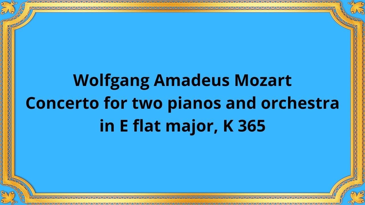 Wolfgang Amadeus Mozart Concerto for two pianos and orchestra, in E flat major, K 365