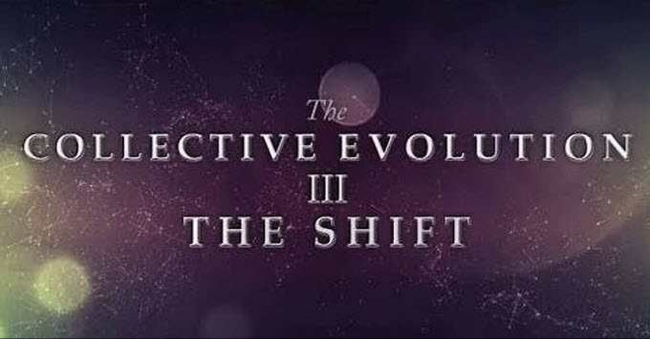 The Collective Evolution III The Shift 2014