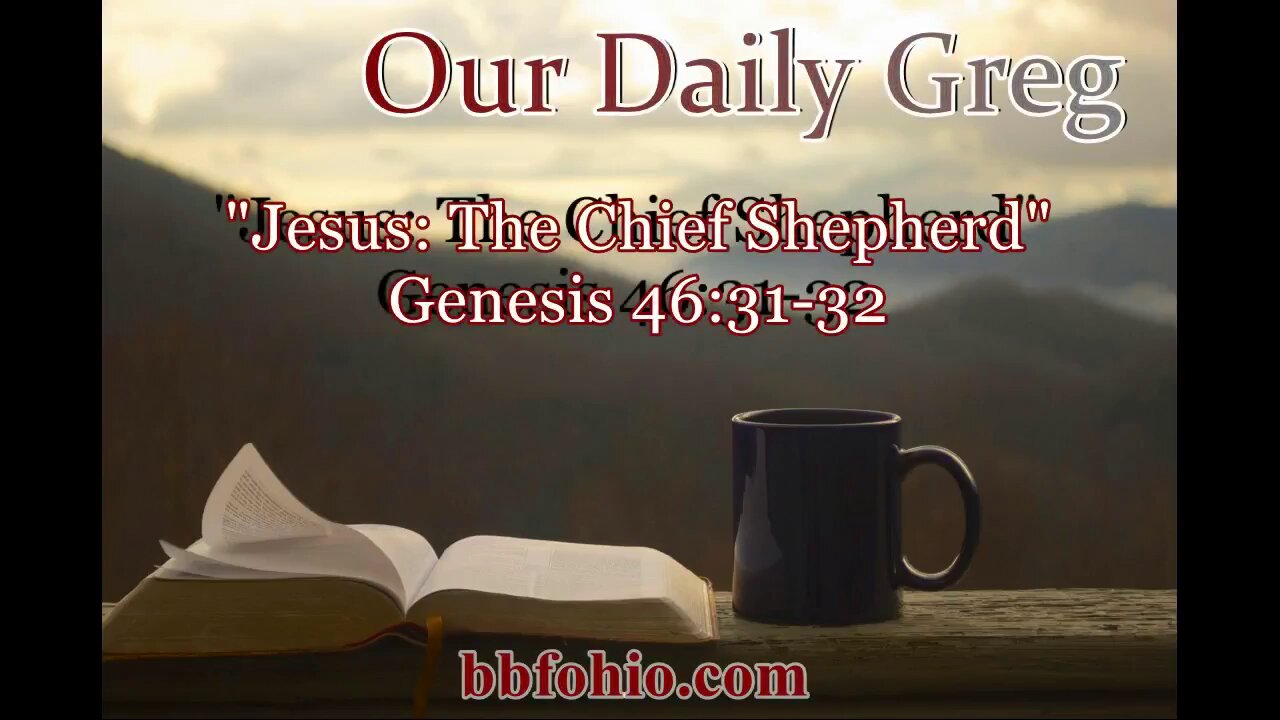 089 Jesus: The Chief Shepherd (Genesis 46:31-32) Our Daily Greg