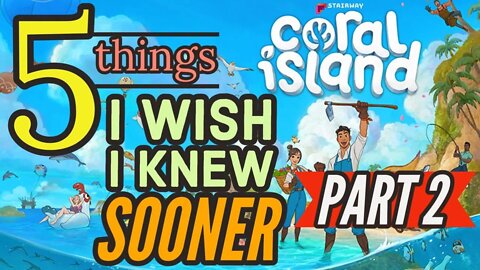 Coral Island 5 Things I Wish I Knew Sooner! PART 2