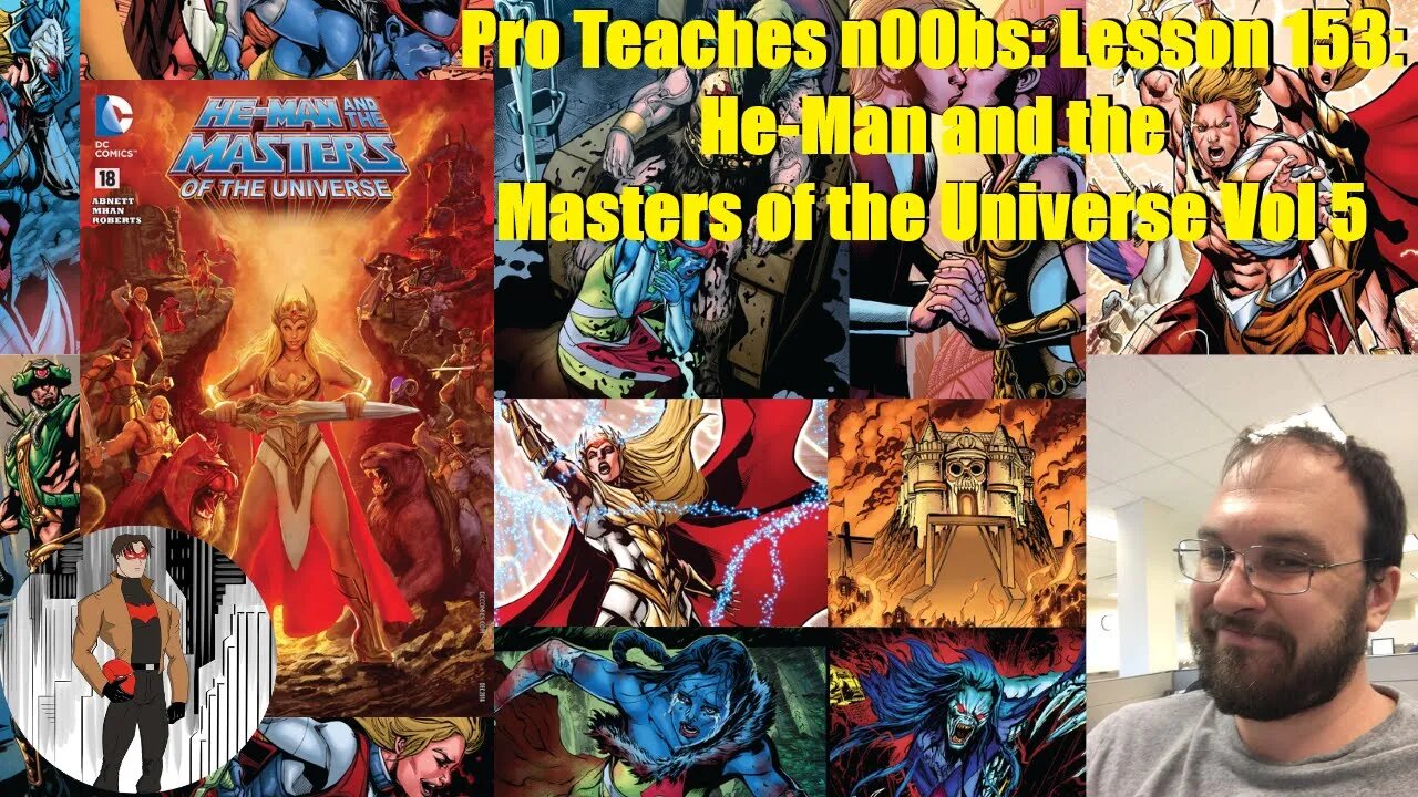 Pro Teaches n00bs: Lesson 153: He-Man and the Masters of the Universe Vol 5