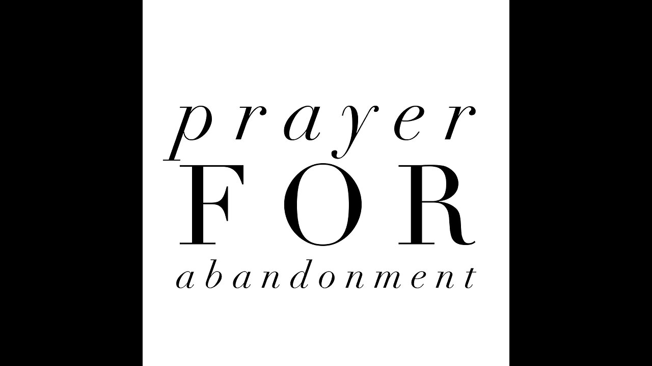 Prayer for Abandonment