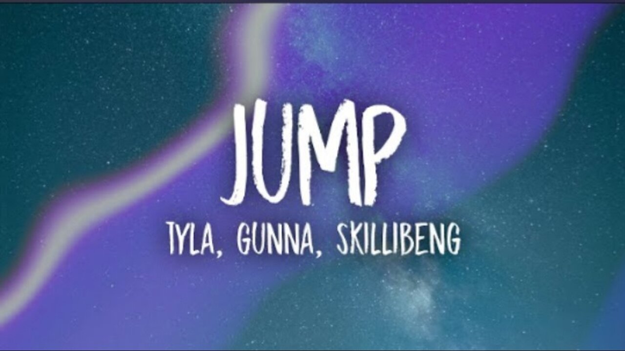 Tyla, Gunna, Skillibeng - Jump (Lyrics)