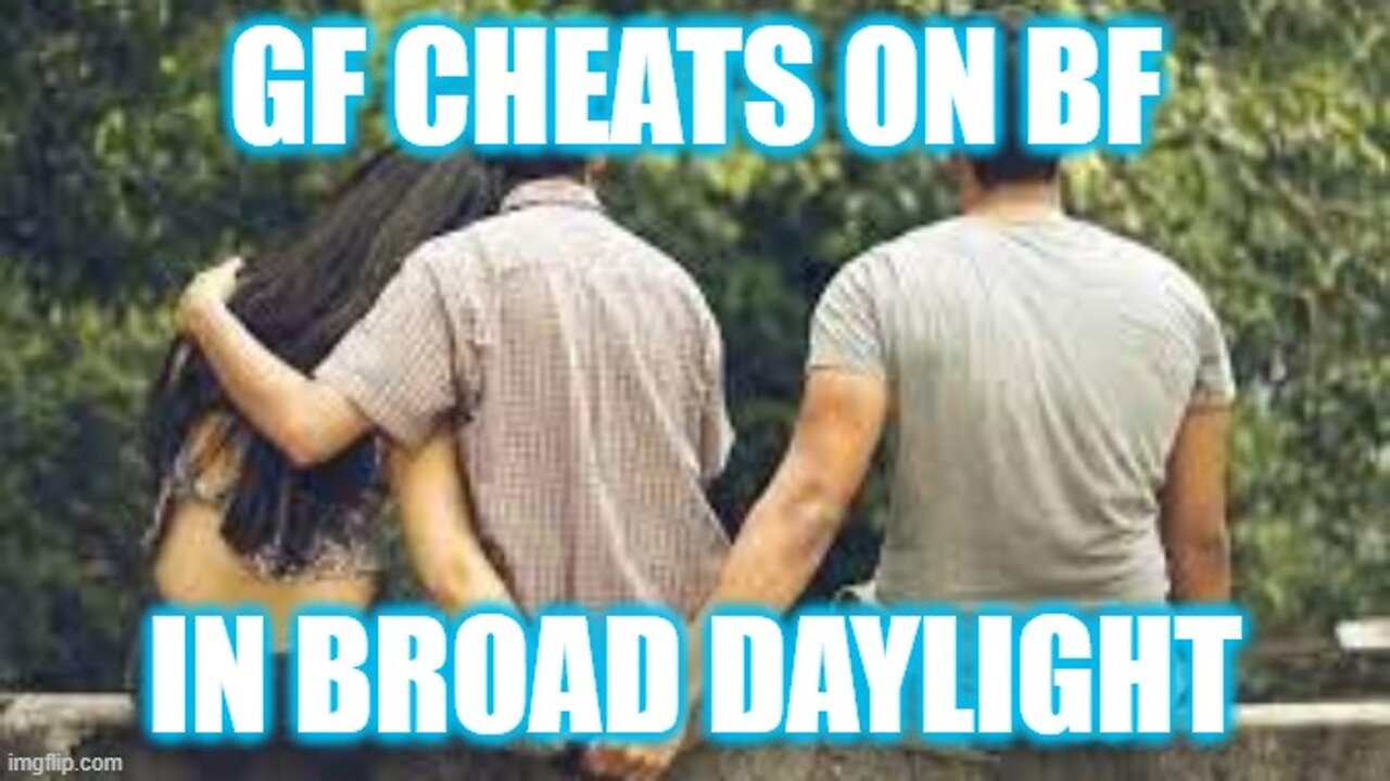 Helios Blog 174 | GF Cheating on Her BF in BROAD DAYLIGHT