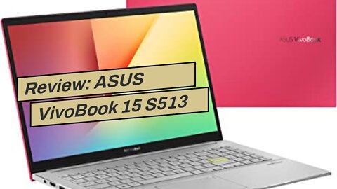 Review: ASUS VivoBook 15 S513 Thin and Light Laptop, 15.6” FHD Display, AMD Ryzen 5 4500U Proce...