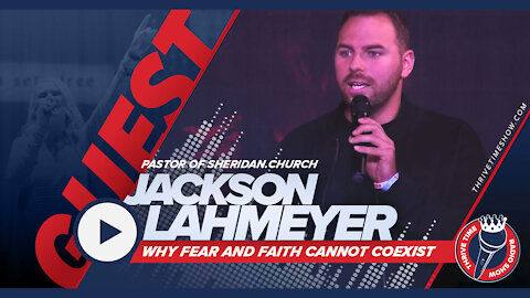 Why Fear and Faith Cannot Coexist | Pastor Jackson Lahmeyer