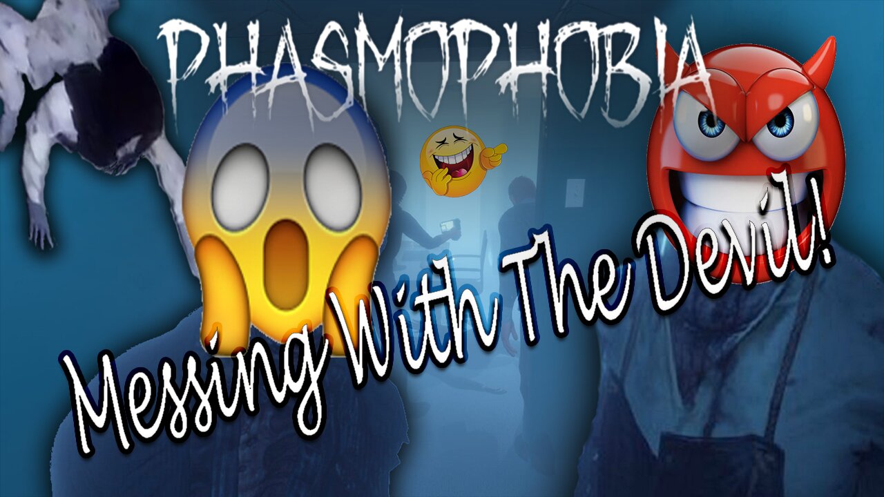 Phasmophobia - making the devil angry