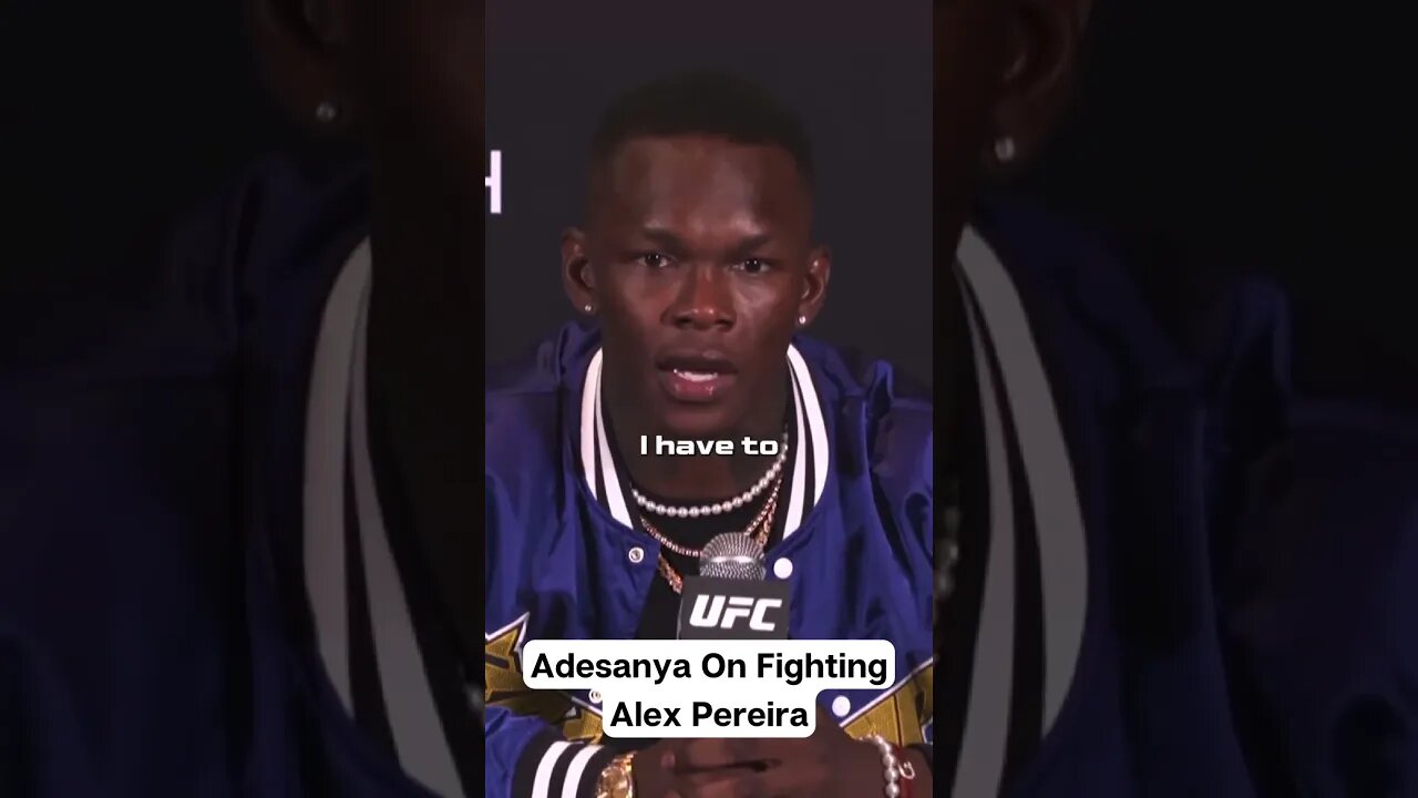 Israel Adesanya On Fighting Alex Pereira