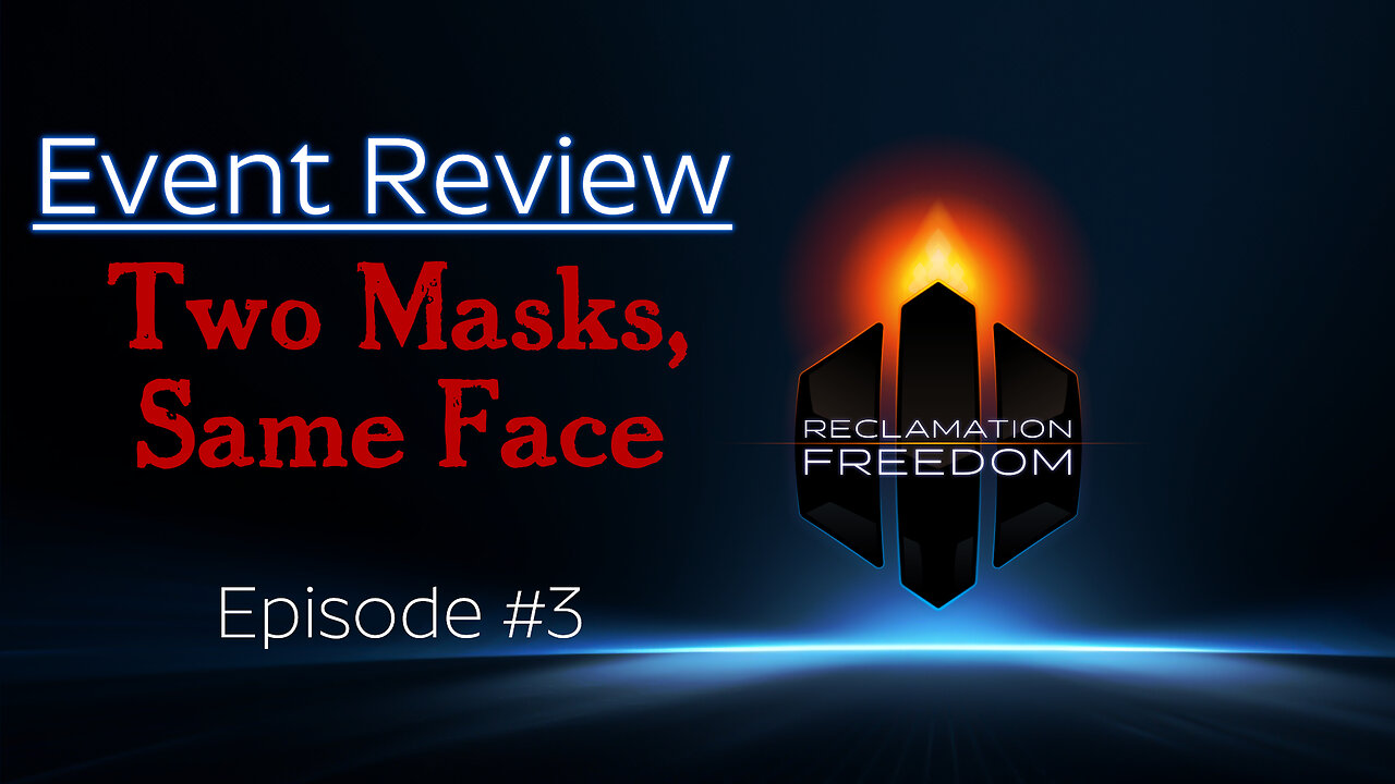 Reclamation Freedom #3: Event Review: Two Masks, Same Face