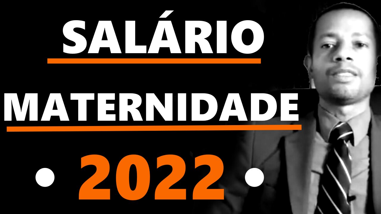 Salário Maternidade 2022