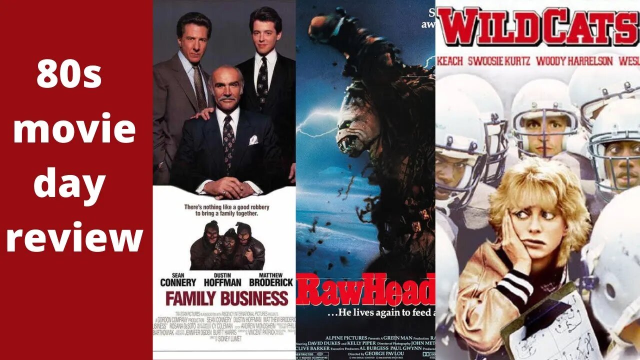 80s movie day triple feature Wildcats, Family Business, & Rawheadrex