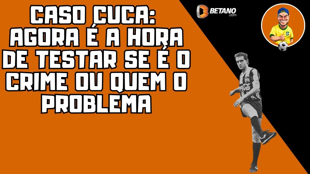 Cuca cancelado: Hora de provar valores