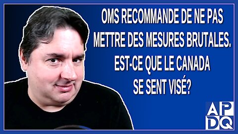 OMS recommande de ne pas mettre des mesures brutales.