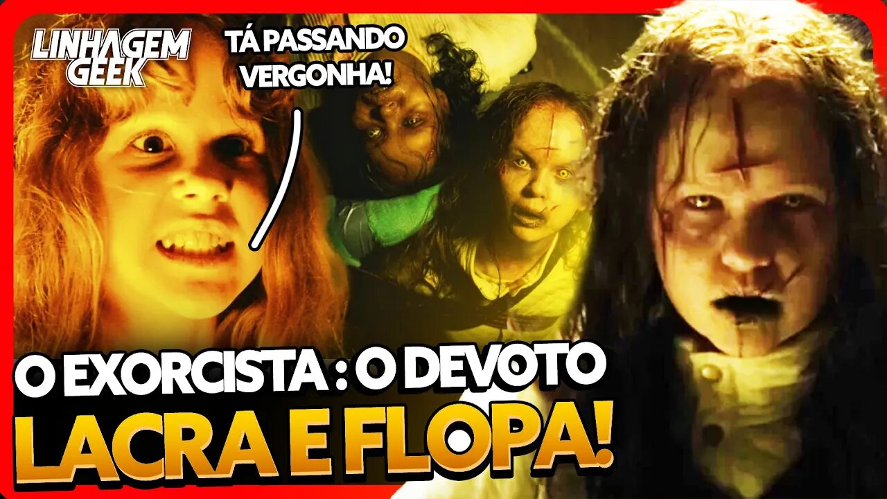 LACROU E FLOPOU! O EXORCISTA: O DEVOTO É UM FRACASSO
