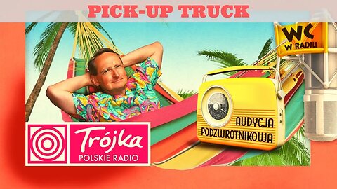 PICK-UP TRUCK -Cejrowski- Audycja Podzwrotnikowa 2019/12/07 Program III Polskiego Radia