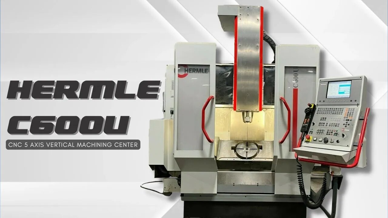 HERMLE C600U CNC 5 AXIS VERTICAL MACHINING CENTER SKU 2169 – MACHINESTATION