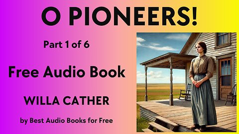 O' Pioneers - Part 1 of 6 - by Willa Cather - Best Audio Books for Free