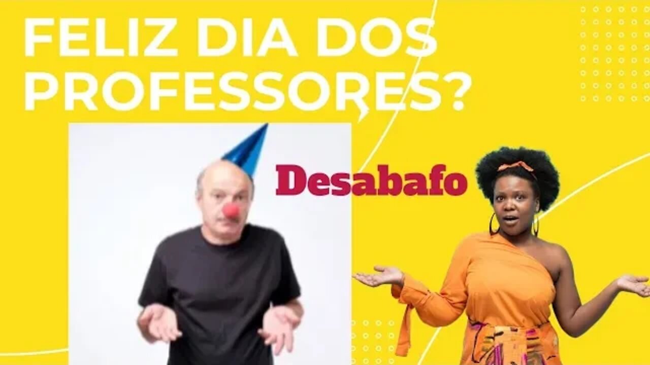 Feliz ou infeliz dia dos professores? Desabafo