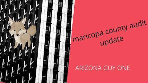 4/22/21 MARICOPA AUDIT UPDATE