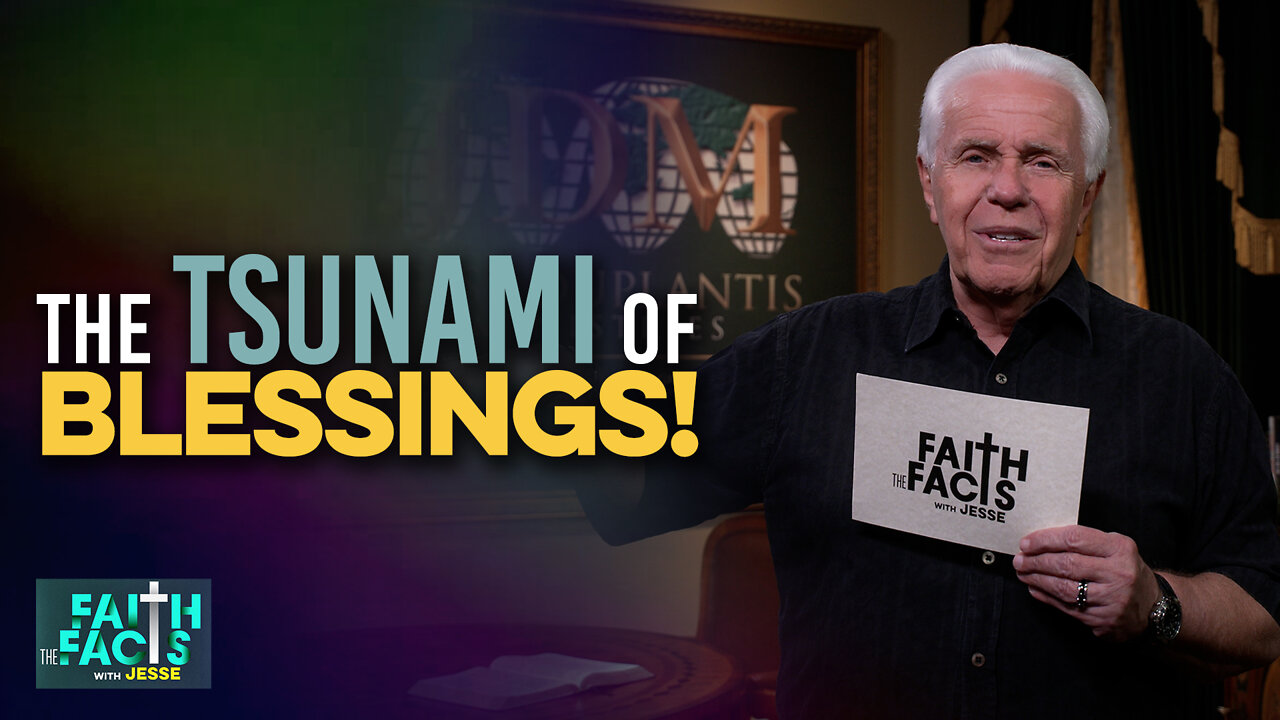 Faith the Facts: The Tsunami Of Blessings!