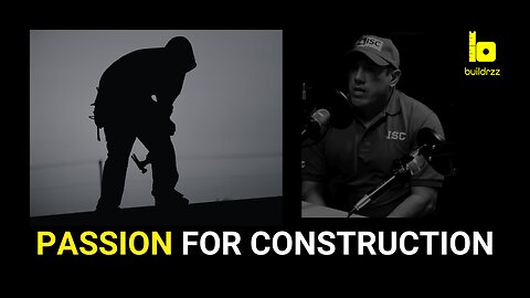 Bringing Back PASSION For Construction