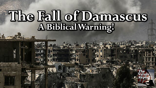 The Fall of Damascus A Biblical Warning!