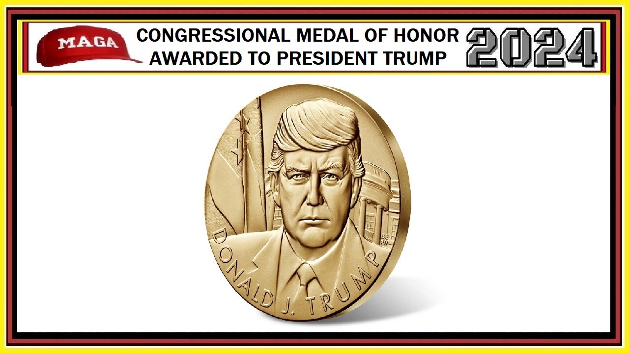 CONGRESSIONAL MEDAL OF HONOR AWARDED TO PRESIDENT TRUMP